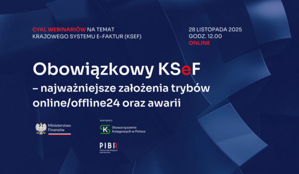 Ministerstwo Finansów, we współpracy ze Stowarzyszeniem Księgowych w Polsce (SKwP) oraz Polską Izbą Biegłych Rewidentów (PIBR), zaprasza na bezpłatny cykl webinariów poświęconych Krajowemu Systemowi e-Faktur.